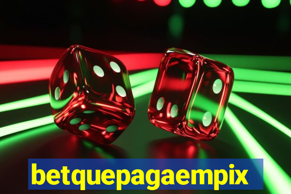 betquepagaempix