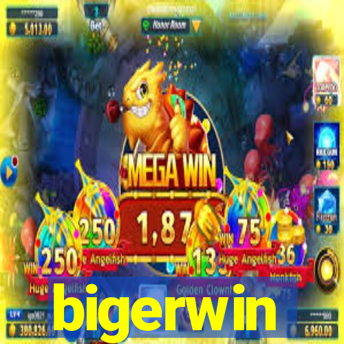 bigerwin