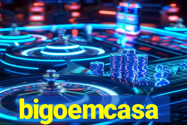 bigoemcasa