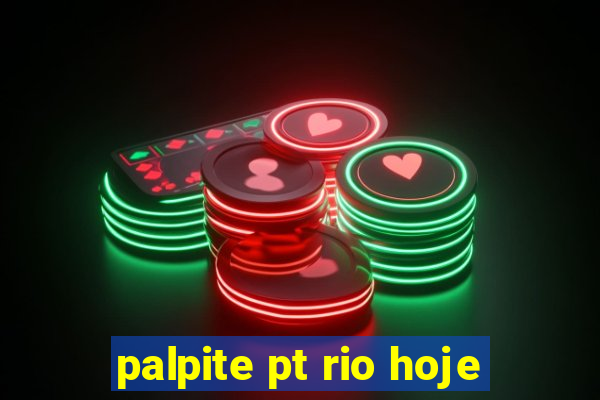 palpite pt rio hoje