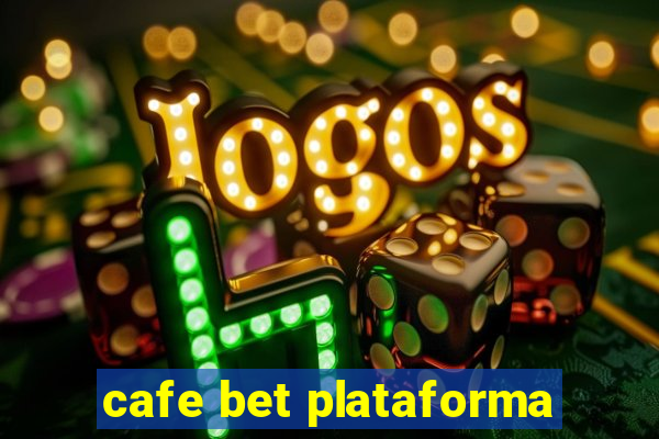 cafe bet plataforma