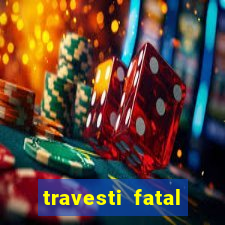 travesti fatal porto alegre