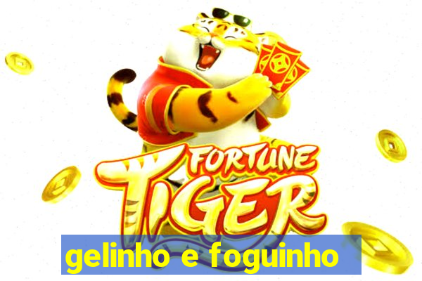 gelinho e foguinho