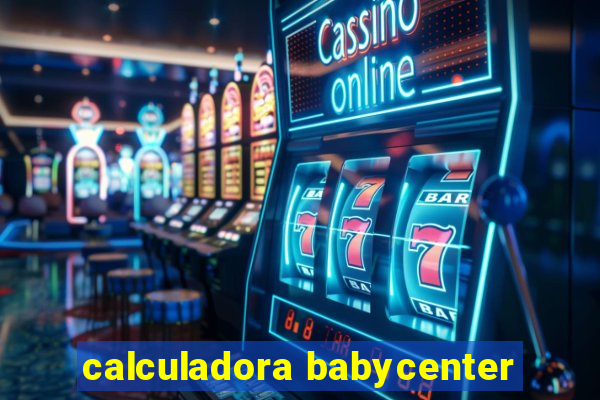 calculadora babycenter