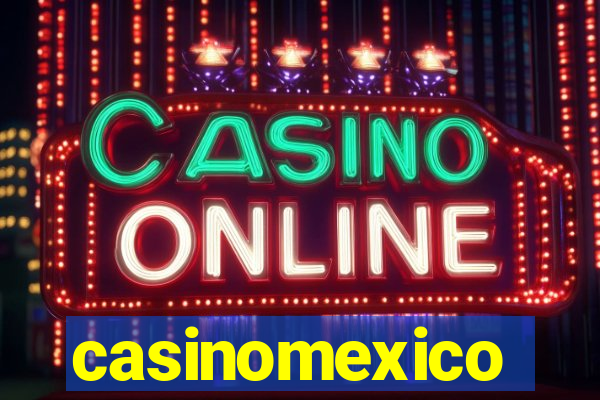 casinomexico