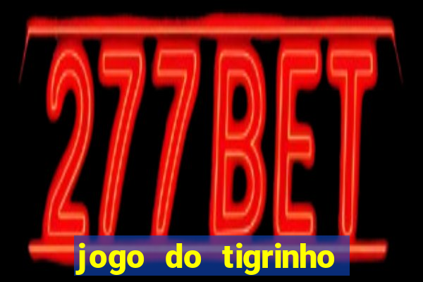 jogo do tigrinho da casa chinesa