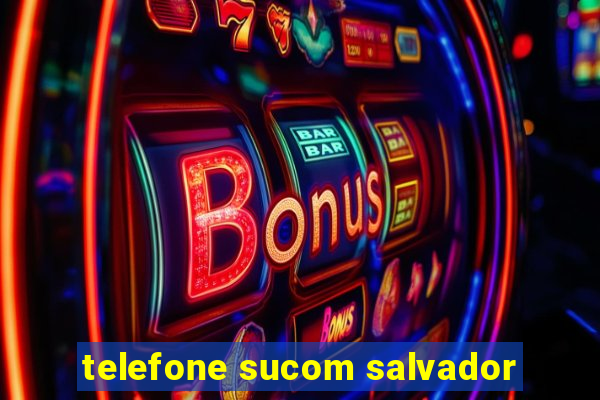 telefone sucom salvador