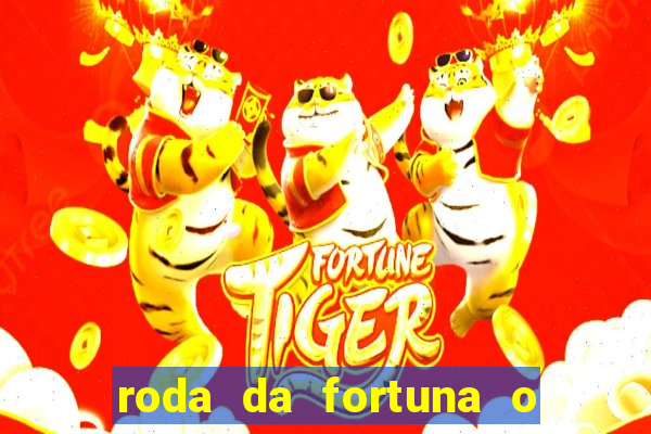 roda da fortuna o que ele sente por mim