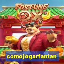 comojogarfantan