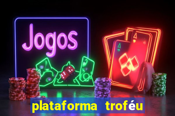 plataforma troféu bet é confiável