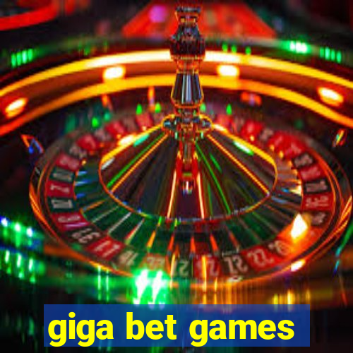 giga bet games