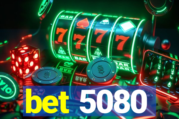 bet 5080