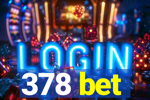 378 bet