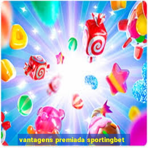 vantagens premiada sportingbet