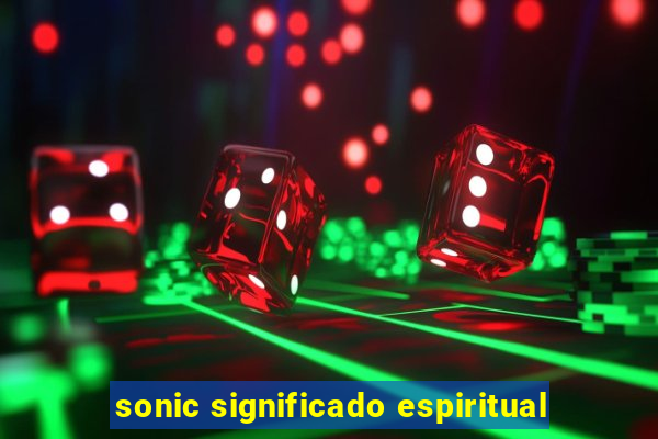 sonic significado espiritual