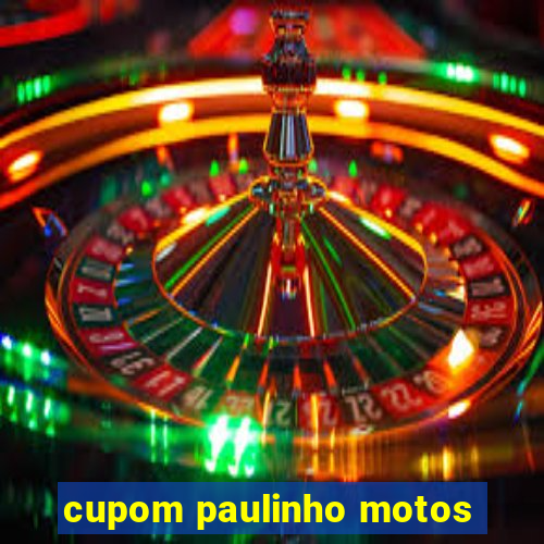 cupom paulinho motos