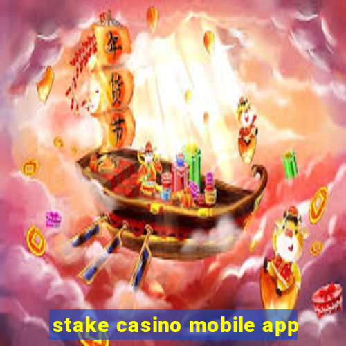 stake casino mobile app