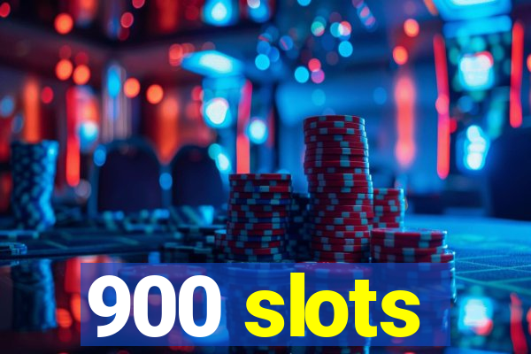 900 slots