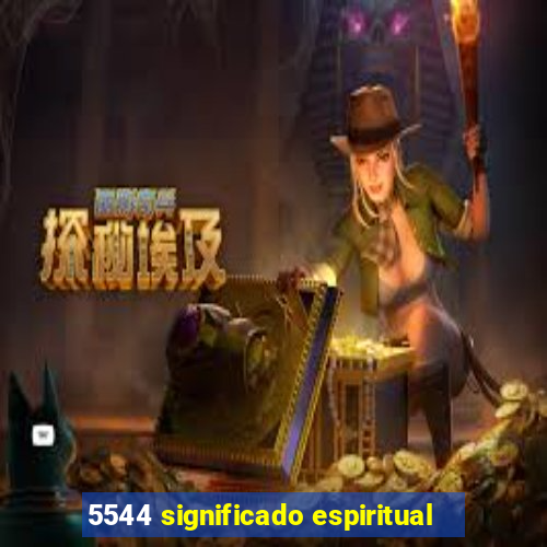 5544 significado espiritual