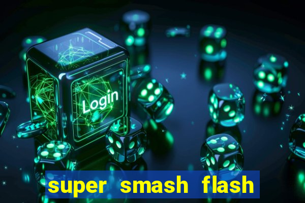 super smash flash 2 completo jogos 360