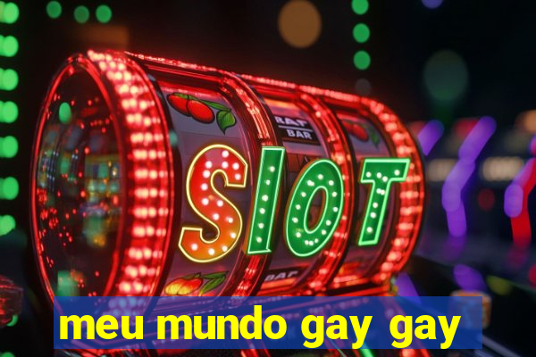 meu mundo gay gay