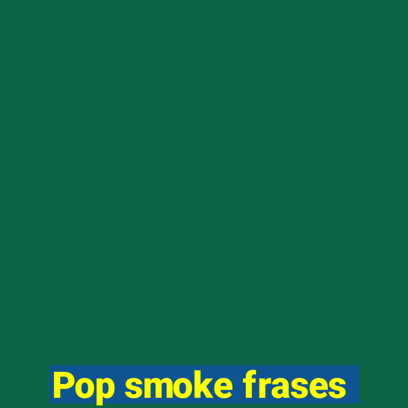 Pop smoke frases