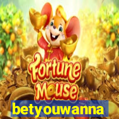 betyouwanna