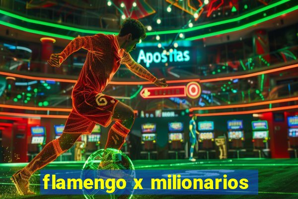 flamengo x milionarios