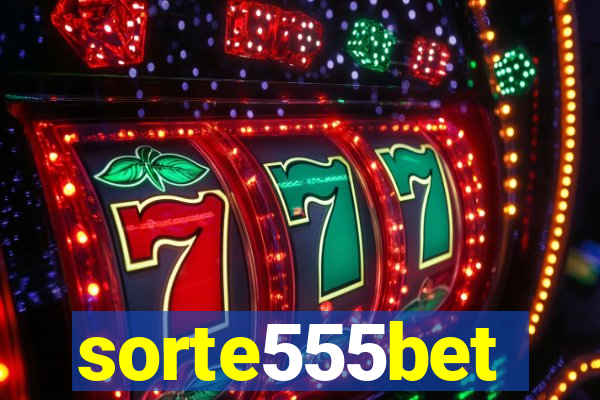 sorte555bet