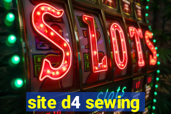 site d4 sewing