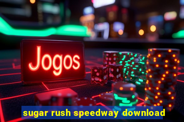 sugar rush speedway download