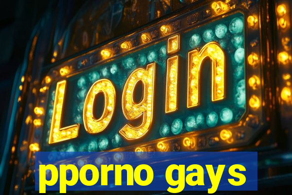 pporno gays