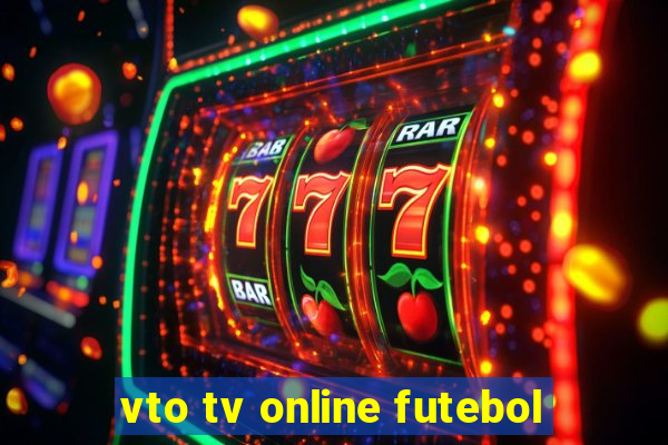 vto tv online futebol