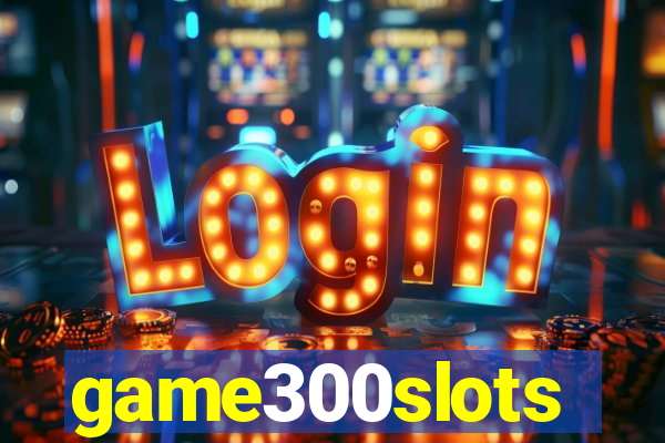 game300slots