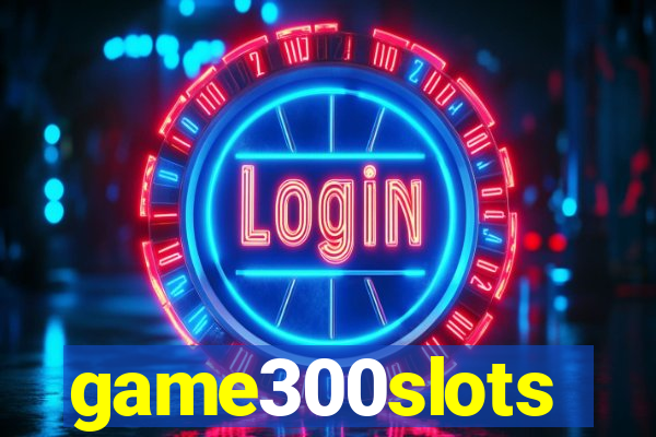 game300slots