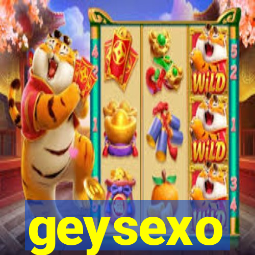 geysexo