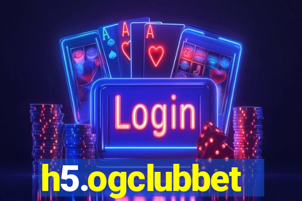 h5.ogclubbet