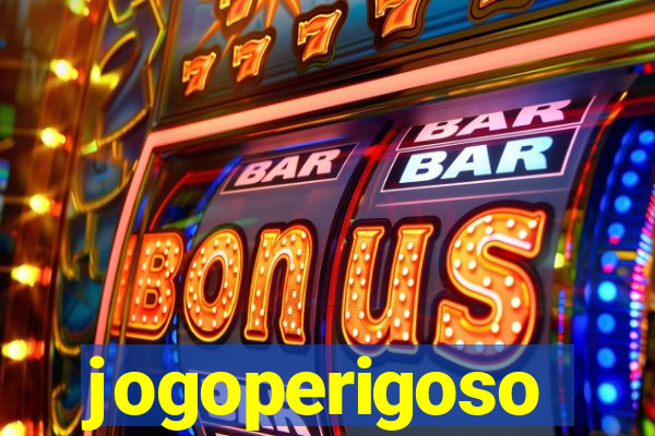 jogoperigoso