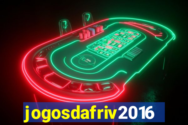 jogosdafriv2016