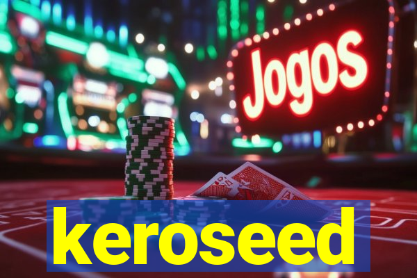 keroseed