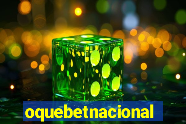 oquebetnacional