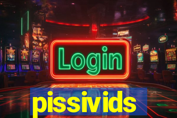 pissivids