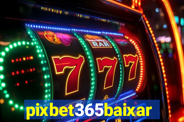 pixbet365baixar