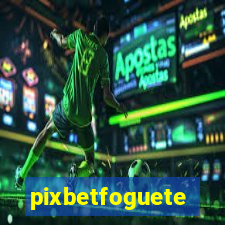 pixbetfoguete