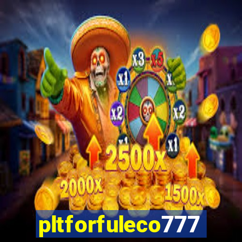 pltforfuleco777