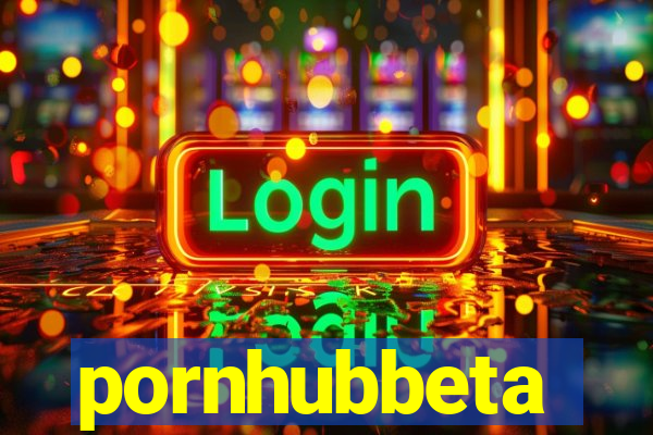 pornhubbeta