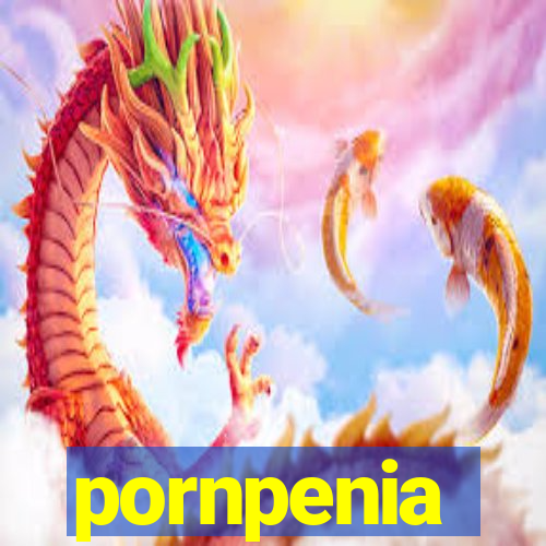 pornpenia