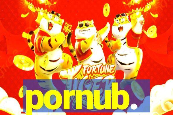 pornub.