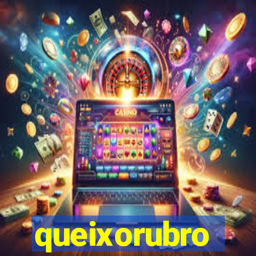 queixorubro