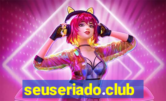 seuseriado.club